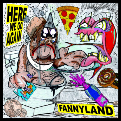 Fannyland, Here We Go Again